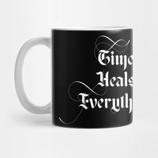 Time Heals Everything Mug